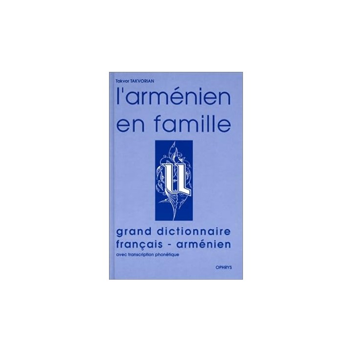 L'arménien en famille. Grand Dictionnaire Français - Armenien avec transcription phonetique